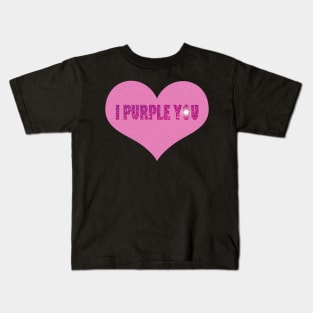 I Purple You. Kids T-Shirt